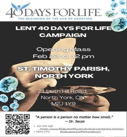 Poster to promote 40 Days for Life Campaign starting with Mass on Feb 22, 2023 at St Timothy Parish North York